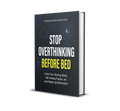 STOP OVERTHINKING BEFORE BED